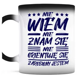 kubek-magiczny-do-kawy-nie-wiem-nie-znam-sie-zarobiony-jestem