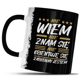 kubek-z-nadrukiem-nie-wiem-nie-znam-sie-zarobiony-jestem