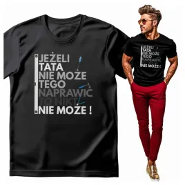 koszulka-meska-jezeli-tata-nie-moze-tego-naprawic-to-nikt-nie-moze