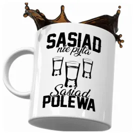kubek-sasiad-nie-pyta-sasiad-polewa
