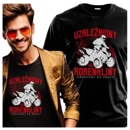 meskie-koszulki-uzalezniony-od-adrenaliny-zmuszony-do-pracy-quad-4xl