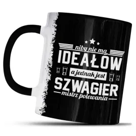 kubek-z-nadrukiem-niby-nie-ma-idealow-a-jednak-jest-szwagier-mistrz