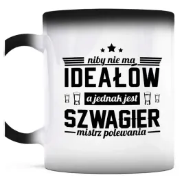 kubek-magiczny-do-kawy-niby-nie-ma-idealow-a-jednak-jest-szwagier-mistrz