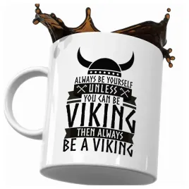 kubek-always-be-yourself-unless-u-can-be-viking