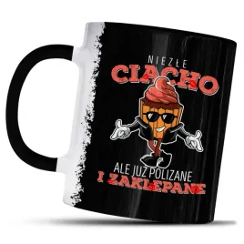 kubek-z-nadrukiem-niezle-ciacho-ale-juz-polizane-i-zaklepane