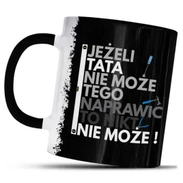 kubek-z-nadrukiem-jezeli-tata-nie-moze-tego-naprawic-to-nikt-nie-moze