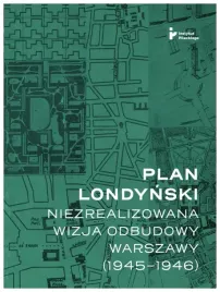 plan-londynski-niezrealizowana-wizja-odbudowy-