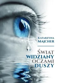 swiat-widziany-oczami-duszy-katarzyna-majcher