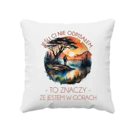 jesli-ci-nie-odpisalem-to-znaczy-ze-jestem-w-gorach-poduszka-z-gorami