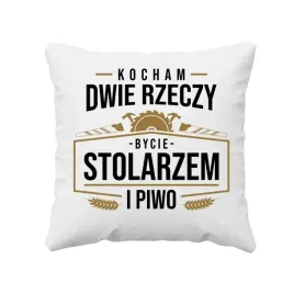 kocham-dwie-rzeczy-bycie-stolarzem-i-piwo-poduszka-prezent-dla-stolarza
