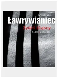 zydzi-slascy-arkadiusz-lawrywianiec