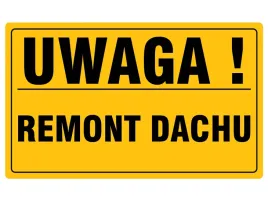 tablica-informacyjna-20x33cm-uwaga-remont-dachu-trwala-i-solidna
