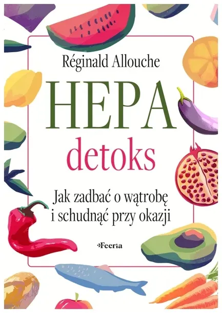 Hepadetoks. Jak zadbać o wątrobę i schudnąć przy..