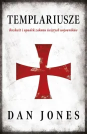 templariusze-rozkwit-i-upadek-zakonu-swietych-wojownikow-dan-jones