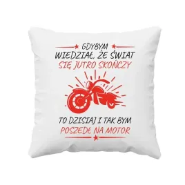 gdybym-wiedzial-ze-swiat-sie-jutro-skonczy-poduszka-dla-motocyklisty