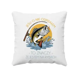 jesli-ci-nie-odpisalem-to-znaczy-ze-jestem-na-rybach-poduszka-wedkarza