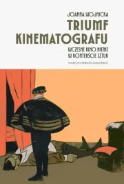 triumf-kinematografu-wczesne-kino-nieme-joanna-wojnicka