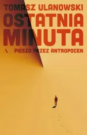 ostatnia-minuta-pieszo-przez-antropocen-agora