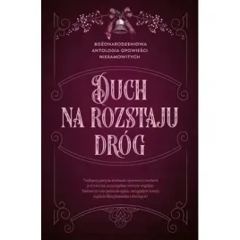 duch-na-rozstaju-drog-bozonarodzeniowa-antologia-opowiesci-niesamowitych