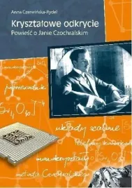 krysztalowe-odkrycie-powiesc-o-janie-czochralskim-debit