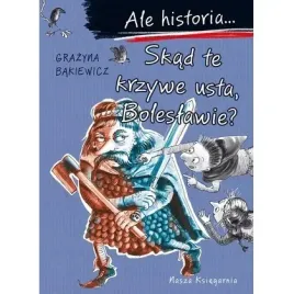 ale-historia-skad-te-krzywe-usta-boleslawie