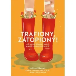 trafiony-zatopiony-jak-pomoc-dziecku-i-sobie-przejsc-przez-powodz-emocj