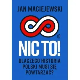 nic-to-dlaczego-historia-polski-musi-sie