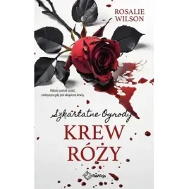 krew-rozy-szkarlatne-ogrody-tom-4