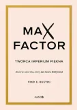max-factor-tworca-imperium-piekna-autor-fred-e-basten