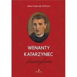 wenanty-katarzyniec-franciszkanin-bratni-zew