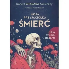 moja-przyjaciolka-smierc-kulisy-zawodu-grabarza-wsip