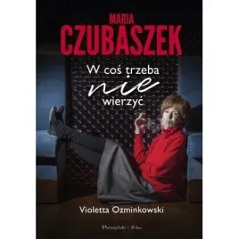 maria-czubaszek-w-cos-trzeba-nie-wierzyc-proszynski-i-s-ka