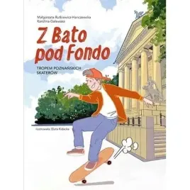 z-bato-pod-fondo-tropem-poznanskich-skaterow-wydawnictwo-miejskie-posnani