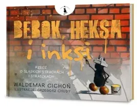 bebok-heksa-i-inksi-rzecz-o-slaskich-strachach-zwakowskie