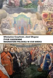 zycie-codzienne-magnaterii-polskiej-w-xvii-wieku-wladyslaw-czaplinski-joze