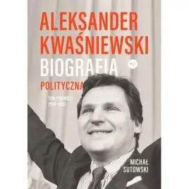 aleksander-kwasniewski-biografia-polityczna-t-1