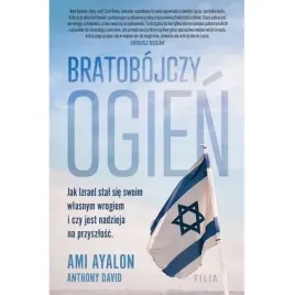 bratobojczy-ogien-jak-izrael-stal-sie-swoim
