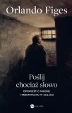 poslij-chociaz-slowo-tytul-poslij-chociaz-slowo-opowiesc-o-przetrwaniu-i-milosci-w-gulagu