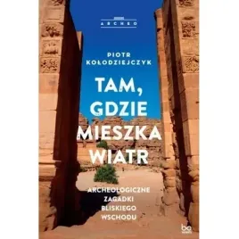 tam-gdzie-mieszka-wiatr-archeologiczne-zagadki