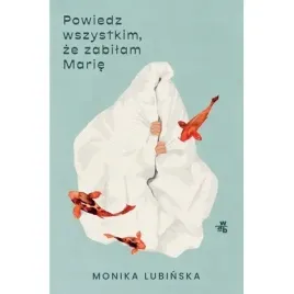 powiedz-wszystkim-ze-zabilam-marie