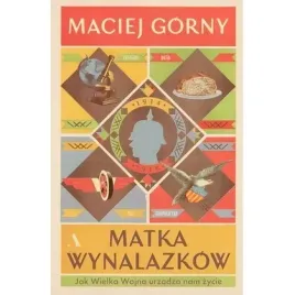 matka-wynalazkow-jak-wielka-wojna-urzadza-nam