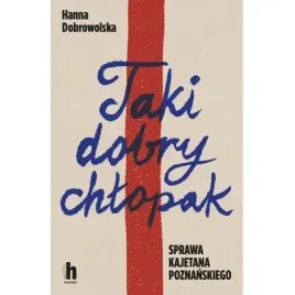 taki-dobry-chlopak-sprawa-kajetana-poznanskiego