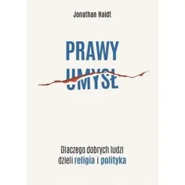 prawy-umysl-dlaczego-dobrych-ludzi-dzieli-religia-i-polityka