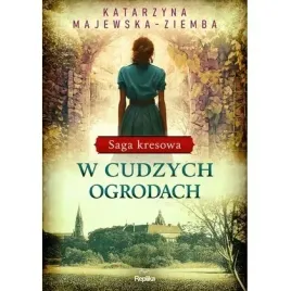 saga-kresowa-t-3-w-cudzych-ogrodach-replika