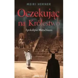oczekujac-na-krolestwo-apokalipsa-marachiasza-novae-res