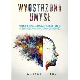 wyostrzony-umysl-wzmocnij-swoja-uwage-i-koncentracje-dzieki-codziennym-cwi
