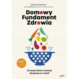domowy-fundament-zdrowia-jak-czerpac-zdrowie-z-leczniczej-sily-pokarmu-na