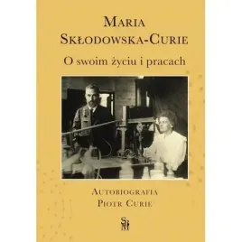 o-swoim-zyciu-i-pracach-autobiografia-piotr-curie-sbm