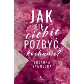 jak-sie-ciebie-pozbyc-kochanie-wydawnictwo-najlepsze