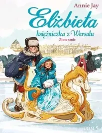 elzbieta-ksiezniczka-z-wersalu-t-5-zlote-sanie-skrzat